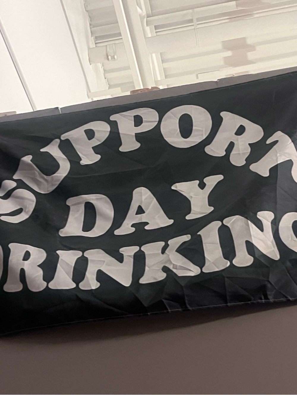 Black Banner with White Bold Lettering - 'Support Day Drinking'